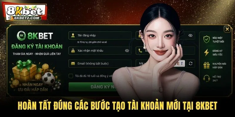 Hoàn tất đúng các bước tạo tài khoản mới tại 8KBET