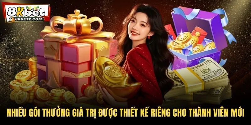 Nhiều gói thưởng giá trị được thiết kế riêng cho thành viên mới