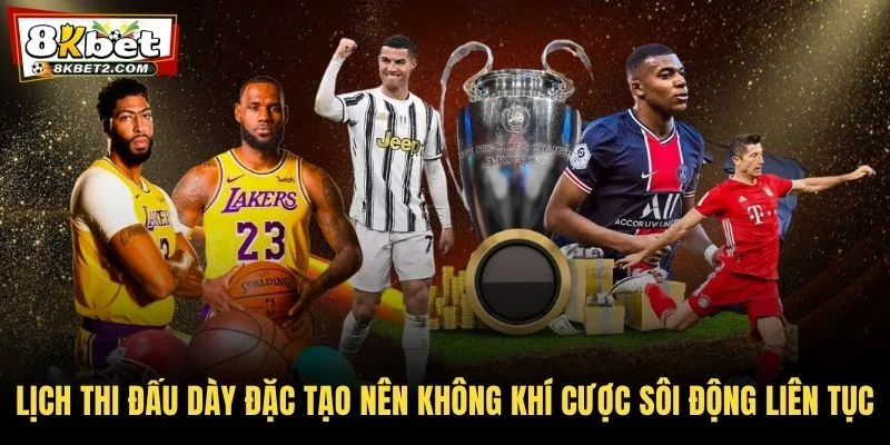 Lịch thi đấu dày đặc tạo nên không khí cược sôi động liên tục