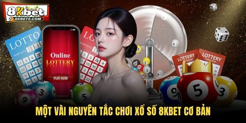 Một vài nguyên tắc chơi xổ số 8KBET cơ bản